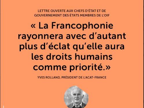ACTUALITES- Sommet de la Francophonie : Plaidoyer pour une Francophonie des droits humains – Le moment d&rsquo;agir est maintenant !