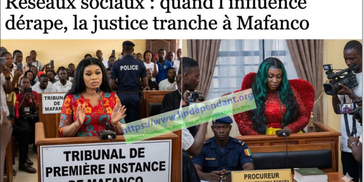 JUSTICE- Réseaux sociaux : quand l’influence dérape, la justice tranche à Mafanco